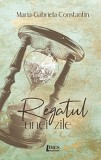 Regatul unei zile - Paperback brosat - Maria-Gabriela Constantin - Limes