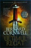Bernard Cornwell - Ultimul regat