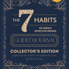 The 7 Habits of Highly Effective People: Guided Journal, Collector's Edition