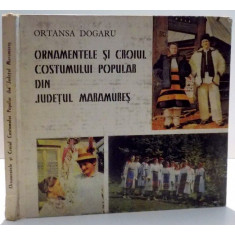 ORNAMENTELE SI CROIUL COSTUMULUI POPULAR DIN JUDETUL MARAMURES de ORTANSA DOGARU ,