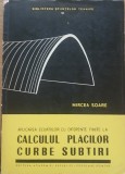 Aplicarea Ecuatiilor Cu Diferente Finite La Calculul Placi Curbe - Mircea Soare