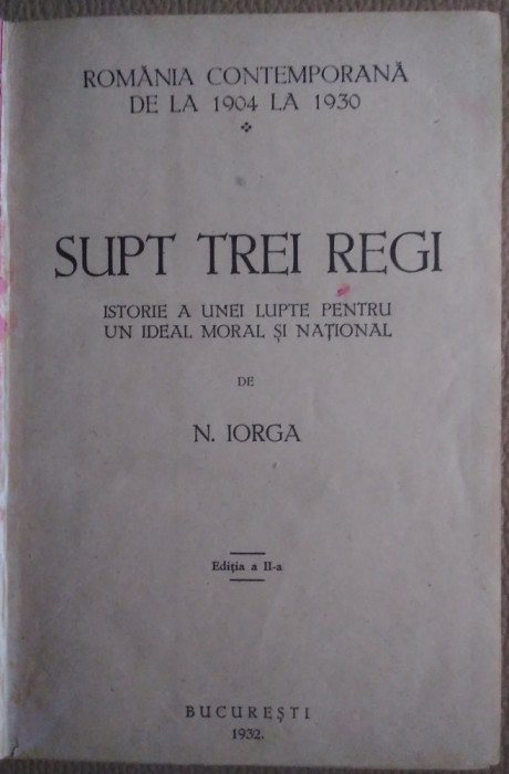 Nicolae Iorga / SUPT TREI REGI - ediție 1932