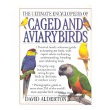 THE ULTIMATE ENCYCLOPEDIA OF CAGED AND AVIARY BIRDS