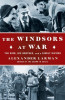 Windsors at War: The King, His Brother, and a Family Divided