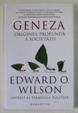 GENEZA ORIGINEA PROFUNDA A SOCIETATII de EDWARD O. WILSON , ilustrata de DEBBY COTTER KASPARI , 2021