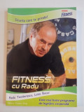 FITNESS CU RADU , SILUETA CARE TE PRINDE ! de RADU TEODORESCU , LUIZA BUCUR , 2004