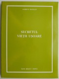Secretul Vietii Usoare - James T. Mangan, Carte Spiritualitate Ezoterism, Dezvoltare Personala
