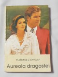 Florence L. Barclay - Aureola Dragostei