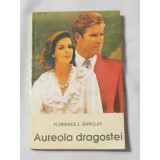 Florence L. Barclay - Aureola Dragostei