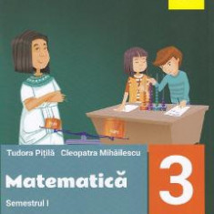 Matematica - Clasa 3. sem 1 - Tudora Pitila, Cleopatra Mihailescu