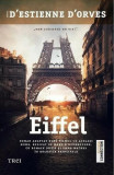 Eiffel - Paperback brosat - Nicolas d&rsquo;Estienne d&rsquo;Orves - Trei, 2022