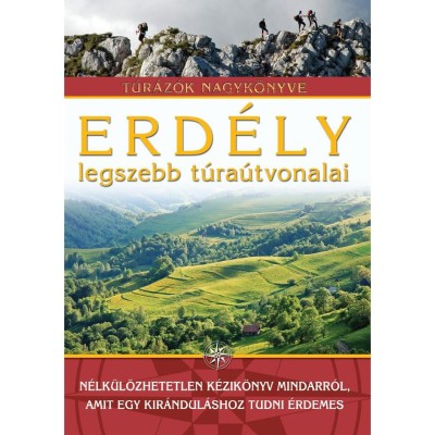 Erd&amp;eacute;ly legszebb t&amp;uacute;ra&amp;uacute;tvonalai - T&amp;uacute;r&amp;aacute;z&amp;oacute;k nagyk&amp;ouml;nyve - Szil&amp;aacute;gyi Palk&amp;oacute; P&amp;aacute;l foto
