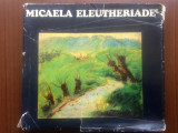 MICAELA ELEUTHERIADE prefata DAN GRIGORESCU album pictura ed. meridiane 1978 RSR