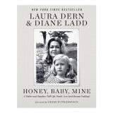 Cumpara ieftin Honey, Baby, Mine: Conversatii Personale Actrita Duo Mama Fiica despre Ambitie, Iubire, Succes, Casatorie - Carte Engleza