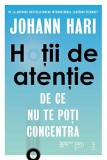 Hoții de atenție. De ce nu te poți concentra &ndash; Johann Hari - Psihologie