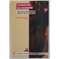 PASSEURS DE MONDES , PRACTICIENS - CHERCHEURS DANS LES LIEUX D &#039;EXILS par PASCALE JAMOULLE , 2008