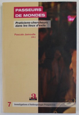 PASSEURS DE MONDES , PRACTICIENS - CHERCHEURS DANS LES LIEUX D &amp;#039;EXILS par PASCALE JAMOULLE , 2008 foto