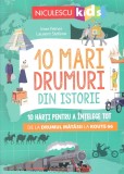 10 Mari Drumuri Din Istorie, Laurent Stefano, Imre Feiner - Editura Niculescu