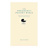 The Pregnancy Pocket Bible Everything An Expectant Mother Needs To Know, Hollie Smith
