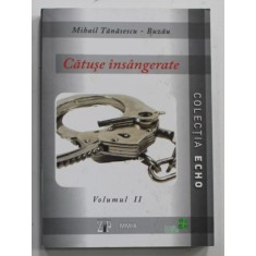 CATUSE INSANGERATE , roman de MIHAIL TANASESCU - BUZAU , VOLUMUL II , 2009