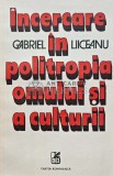 Incercare in politropia omului si a culturii - 1981 - Gabriel Liiceanu (AB2)