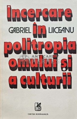 Incercare in politropia omului si a culturii - 1981 - Gabriel Liiceanu (AB2) foto