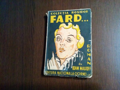 FARD ...- Ioan Massoff - TRAIAN CORNESCU (coperta) - Colectia Rosidor, 1935,189p foto