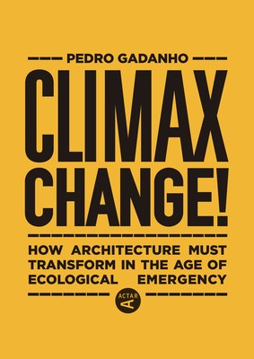 Climax Change!: Architecture&amp;#039;s Paradigm Shift After the Ecological Crisis foto