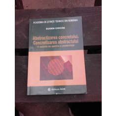 ABSTRACTIZAREA CONCRETULUI, CONCRETIZAREA ABSTRACTULUI - EUGEN CHICOS