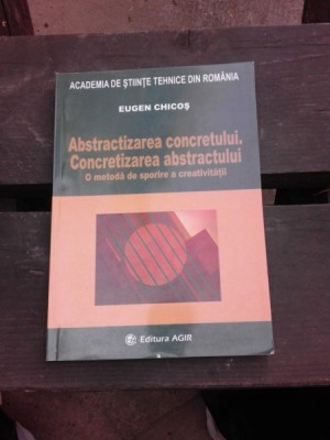 ABSTRACTIZAREA CONCRETULUI, CONCRETIZAREA ABSTRACTULUI - EUGEN CHICOS foto