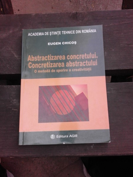 ABSTRACTIZAREA CONCRETULUI, CONCRETIZAREA ABSTRACTULUI - EUGEN CHICOS