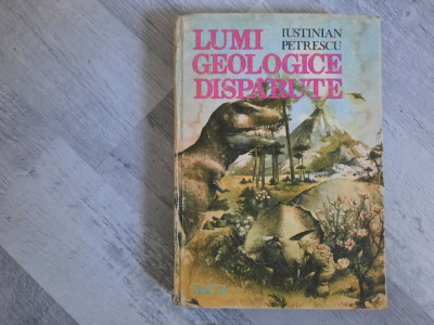 Lumi geologice disparute de Iustinian Petrescu foto