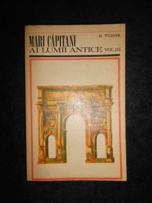 D. Tudor - Mari capitani ai lumii antice volumul 3 foto