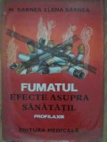 FUMATUL EFECTE ASUPRA SANATATII. PROFILAXIE-M. BARNEA, ELENA BARNEA-228523