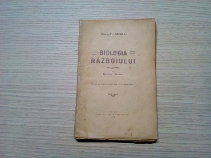 BIOLOGIA RAZBOIULUI - Georg-Fr. Nicolai - EUGEN RELGIS (prelucrare) -1921, 248p.