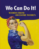 We Can Do It! - Words from Awesome Women |