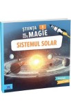 Stiinta nu este magie: Sistemul solar - Sophie Bazin