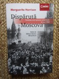 Disparuta in Moscova - Marguerite Harrison