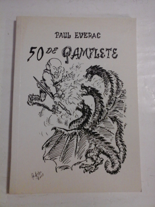 50 DE PAMFLETE - PAUL EVERAC - Bucuresti, 2008