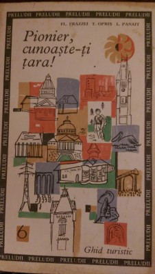 Pionier cunoaste-ti tara L.Panait,T.Opris,Fl.Frazzeti 1968 foto