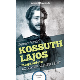 Kossuth Lajos mag&aacute;n&eacute;lete - Az &uuml;gynek szentelt &eacute;let - Nemere Istv&aacute;n