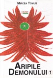 Mircea Tomus - Aripile demonului, Volumul 1, Editura Limes, 2007, 496 pagini, romana