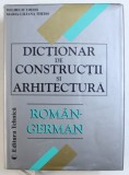 DICTIONAR DE CONSTRUCTII SI ARHITECTURA ROMAN - GERMAN de WILHELM THEISS si MARIA - LILIANA THEISS , 2000