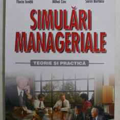 SIMULARI MANAGERIALE , TEORIE SI PRACTICA de IOAN RADU ... FLORIN IONITA , 2005