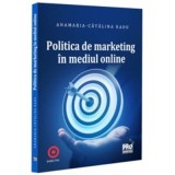 Politica de marketing in mediul online - Anamaria Catalina Radu