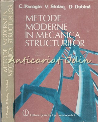 Metode Moderne In Mecanica Structurilor - C. Pacoste, V. Stoian, D. Dubina foto