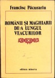 HST C3490 Rom&acirc;nii și maghiarii de-a lungul veacurilor de Francisc Păcurariu