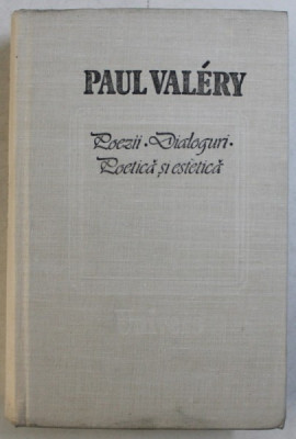 POEZII,DIALOGURI,POETICA SI ESTETICA de PAUL VALERY foto