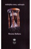 Nadejdea mea, entropia - Roxana Baltaru