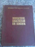 Indicatorul Localitatilor Din Romania - Ion Iordan Petre Gasteanu D.i.oancea ,536791, ACADEMIEI ROMANE